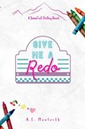 Give Me a Redo - K. E. Monteith - 9798295469039
