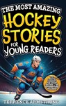 The Most Amazing Hockey Stories For Young Readers - Terrence Armstrong - 9798295473586