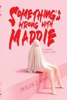 Something's Wrong With Maddie - Taylor Z. Adams - 9798295481833