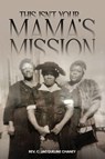 THIS ISN'T YOUR MAMA'S MISSION - Rev. C. Jacqueline Chaney - 9798295482434