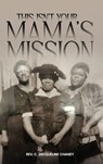 THIS ISN'T YOUR MAMA'S MISSION - Rev. C. Jacqueline Chaney - 9798295482540