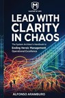 Lead with Clarity in Chaos - Alfonso Aramburo - 9798295497360