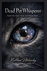 Dead Pet Whisperer - Matthew Petchinsky - 9798295497452