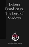 Dakota Frandsen vs. The Lord of Shadows - Dakota Frandsen - 9798295500923