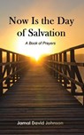 Now Is the Day of Salvation - Jamal David Johnson - 9798295505249