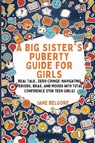 A Big Sister's Puberty Guide for Girls - Jane Belgore - 9798295520532