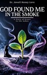 God Found Me in The Smoke - Jewell Honey-Love - 9798295523342