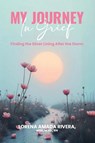 MY JOURNEY In Grief Finding the Silver Lining After the Storm - Lorena Rivera - 9798295523533