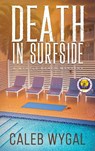 Death in Surfside - Caleb Wygal - 9798295530050
