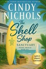 The Shell Shop Sanctuary Large Print Edition - Cindy Nichols - 9798295536496