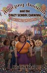 Amazing Amanda and the Crazy School Carnival - Beverly A Abear - 9798295553134