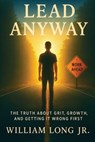 Lead Anyway - William Long - 9798295556173