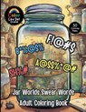 Jar Worlds Swear Words Adult Coloring Book - Color Like Dat ; Roggie Clark ; Renee' Clark - 9798295562334