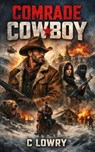 Comrade Cowboy - C. Lowry - 9798295567803