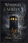 Whispers in the Vortex - Matthew Petchinsky - 9798295571107