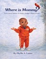 Where Is Mommy? Love Doesn't Leave-It Simply Changes Where It Lives - Phyllis Ann Lanier - 9798295574702