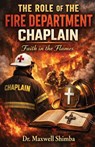 THE ROLE OF THE FIRE DEPARTMENT CHAPLAIN - Maxwell Shimba - 9798295598951