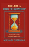 The Art of Odd Fellowship - Michael Duminiak - 9798295600715