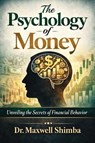 The Psychology of Money - Maxwell Shimba - 9798295600913