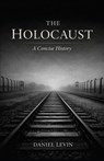 The Holocaust: A Concise History - Daniel Levin - 9798295602917