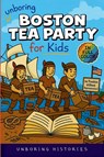 Unboring Boston Tea Party for Kids - Unboring Histories - 9798295603242