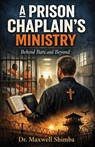 A Prison Chaplain's Ministry - Maxwell Shimba - 9798295612923