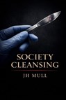 Society Cleansing - Jh Mull - 9798295615535