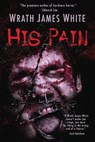 His Pain - Wrath James White - 9798295621413