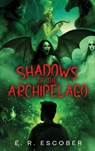 SHADOWS OF THE ARCHIPELAGO - E. R. Escober - 9798295627880