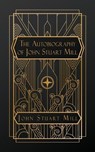 The Autobiography of John Stuart Mill - John Stuart Mill - 9798295647277