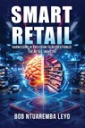 Smart Retail - Bob Ntuaremba Leyo - 9798295664175