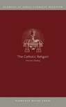 The Catholic Religion - Vernon Staley - 9798295664694