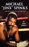 Michael "Jinx" Spinks - Jack Hirsch - 9798295674426