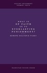 What is of Faith as to Everlasting Punishment? - Edward Bouverie Pusey - 9798295675997