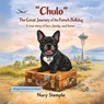 "Chulo" The Great Journey of the French Bulldog - Nury Stemple - 9798295680144