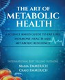The Art of Metabolic Health - Maria Emmerich ; Craig Emmerich - 9798295696701
