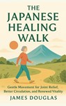 The Japanese Healing Walk - James Douglas - 9798295722127