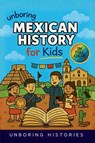 Unboring Mexican History for Kids - Unboring Histories - 9798295761744