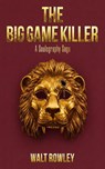 The Big Game Killer - Walt Rowley - 9798295769382