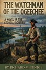 The Watchman of the Ogeechee - Richard M Eunice - 9798295787249