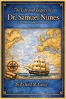 The Life and Legacy of Dr. Samuel Nunes - Richard M Eunice - 9798295794797