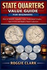 State Quarters Value Guide for Beginners - Roggie Clark ; Raj Clark - 9798295809545