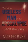 The Most Useless Man in the Apocalypse - M. D. House - 9798295845987
