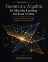Introduction of Geometric Algebra for Machine Learning and Data Science - Sandi Setiawan - 9798295882432