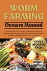 Worm Farming: The Ultimate Guide To Raising Composting Worms For Beginners: Grow Organic Fertilizer, Recycle Kitchen Waste, And Build A Profitable Wor - Gooru D. Hunter - 9798296055415