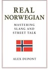 Real Norwegian - Mastering Slang and Street Talk - Alex DuPont - 9798296161741