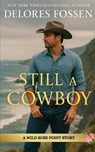 Still A Cowboy: Wild Rose Point - Delores Fossen - 9798296287564