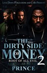 The Dirty Side Of Money 2: Root Of All Evil - Prince - 9798296460226