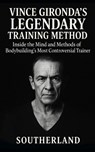 Vince Gironda's Legendary Training Method: Inside the Mind and Methods of Bodybuilding's Most Controversial Trainer-Old-School Physique Science That S - Fitness Research Publishing - 9798296592934
