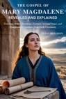 The Gospel of Mary Magdalene Revealed and Explained: Unlocking Hidden Teachings, Feminine Spiritual Power, and Transformative Guidance from Early Chri - Elias Ben-Sion - 9798296940445